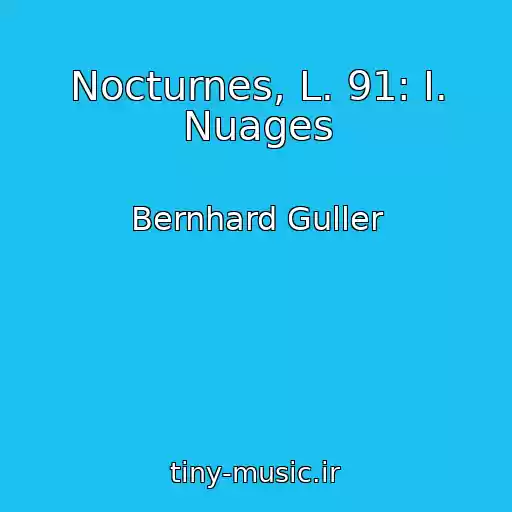 کاور آهنگ Nocturnes, L. 91: I. Nuages از Bernhard Guller