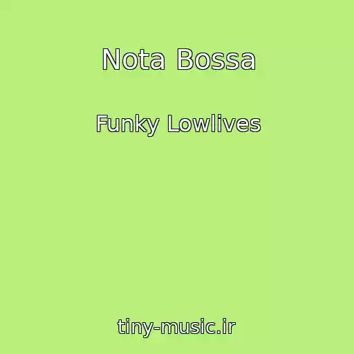 کاور آهنگ Nota Bossa از Funky Lowlives