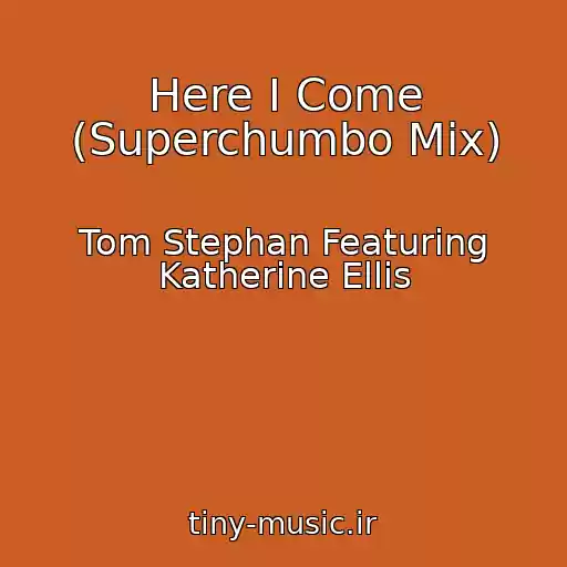 کاور آهنگ Here I Come (Superchumbo Mix) از Tom Stephan Featuring Katherine Ellis