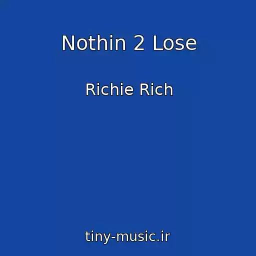 کاور آهنگ Nothin 2 Lose از Richie Rich