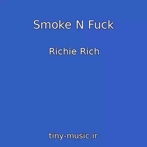 کاور آهنگ Smoke N Fuck از Richie Rich