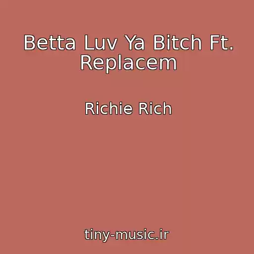 کاور آهنگ Betta Luv Ya Bitch Ft. Replacem از Richie Rich
