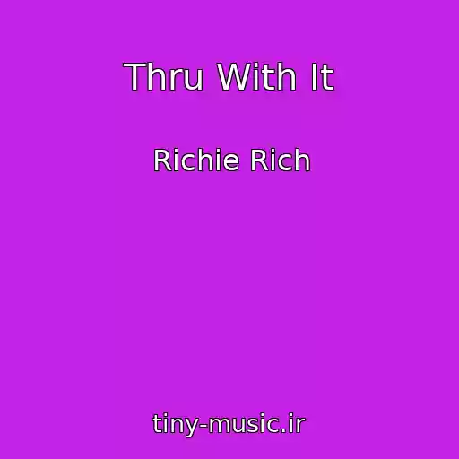 کاور آهنگ Thru With It از Richie Rich
