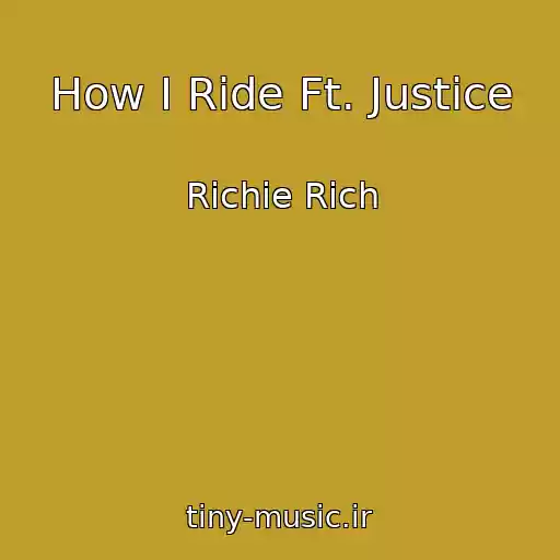 کاور آهنگ How I Ride Ft. Justice از Richie Rich