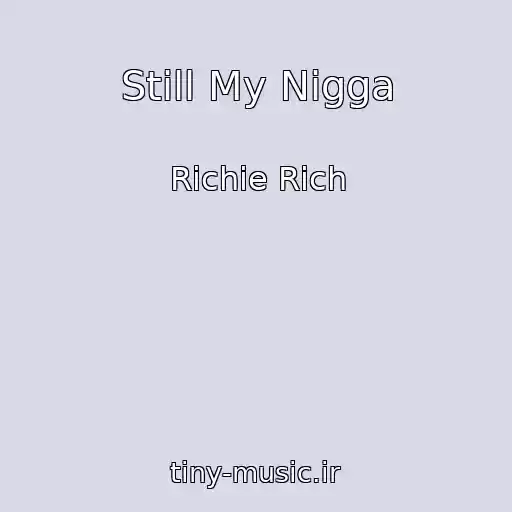 کاور آهنگ Still My Nigga از Richie Rich