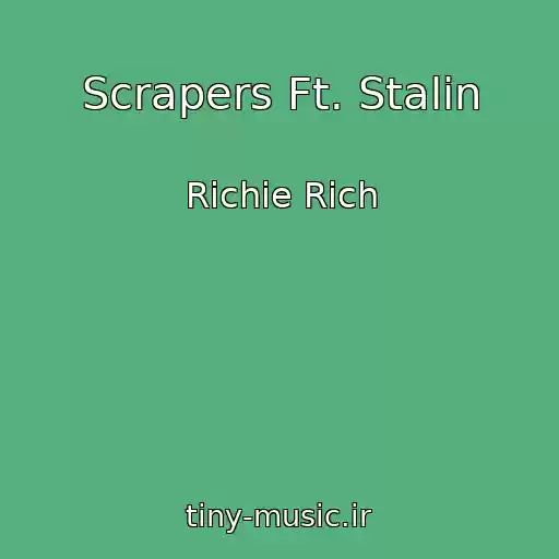 کاور آهنگ Scrapers Ft. Stalin از Richie Rich