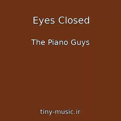 کاور آهنگ Eyes Closed از The Piano Guys