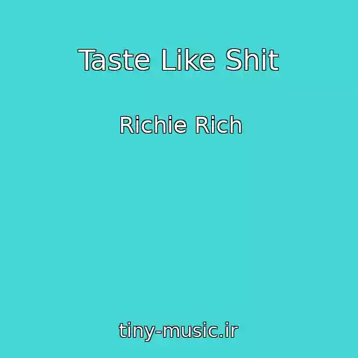 کاور آهنگ Taste Like Shit از Richie Rich
