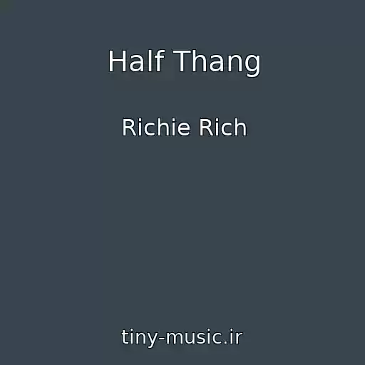 کاور آهنگ Half Thang از Richie Rich