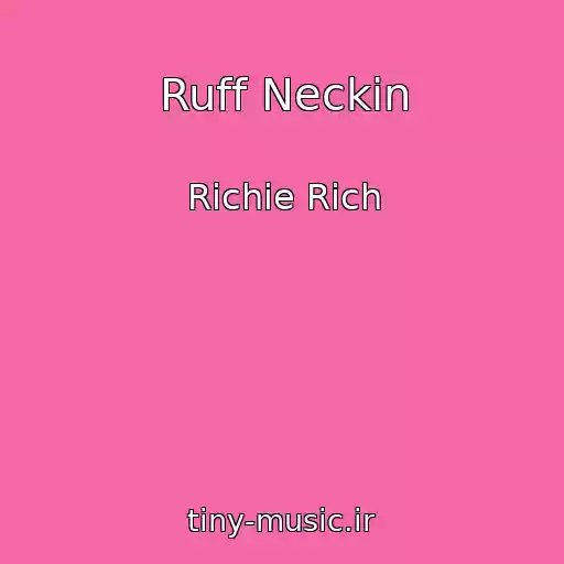 کاور آهنگ Ruff Neckin از Richie Rich