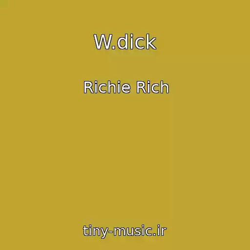 کاور آهنگ W.dick از Richie Rich