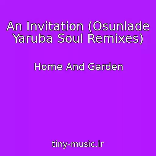 کاور آهنگ An Invitation (Osunlade Yaruba Soul Remixes) از Home And Garden
