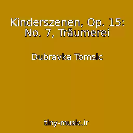 کاور آهنگ Kinderszenen, Op. 15: No. 7, Träumerei از Dubravka Tomsic