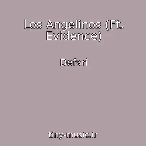کاور آهنگ Los Angelinos (Ft. Evidence) از Defari