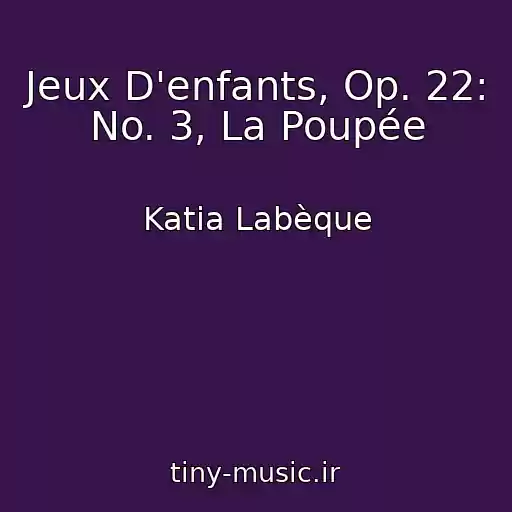 کاور آهنگ Jeux D'enfants, Op. 22: No. 3, La Poupée از Katia Labèque