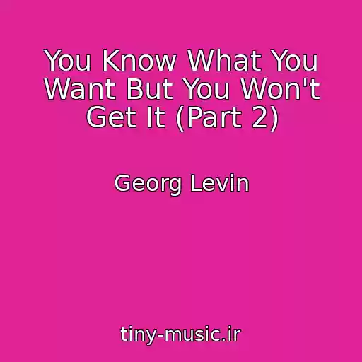 کاور آهنگ You Know What You Want But You Won't Get It (Part 2) از Georg Levin