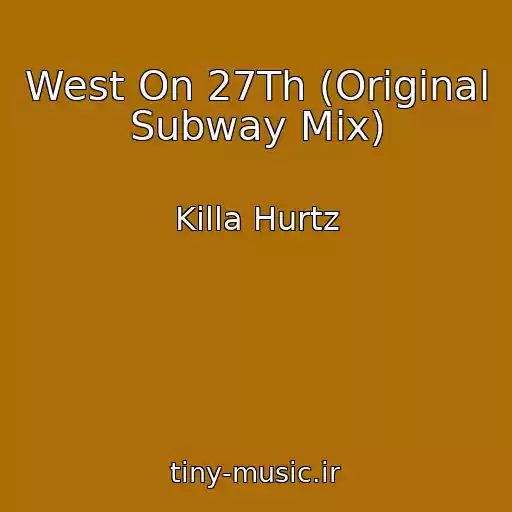 کاور آهنگ West On 27Th (Original Subway Mix) از Killa Hurtz