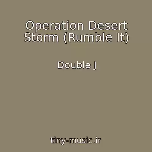 کاور آهنگ Operation Desert Storm (Rumble It) از Double J