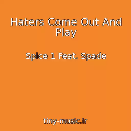 کاور آهنگ Haters Come Out And Play از Spice 1 Feat. Spade