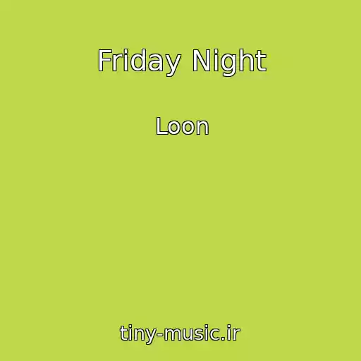 کاور آهنگ Friday Night از Loon