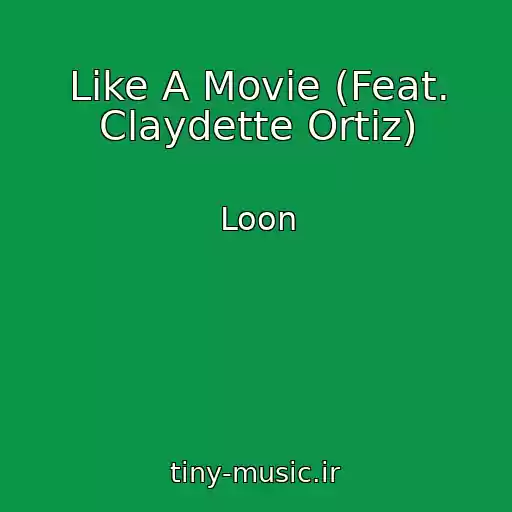 کاور آهنگ Like A Movie (Feat. Claydette Ortiz) از Loon