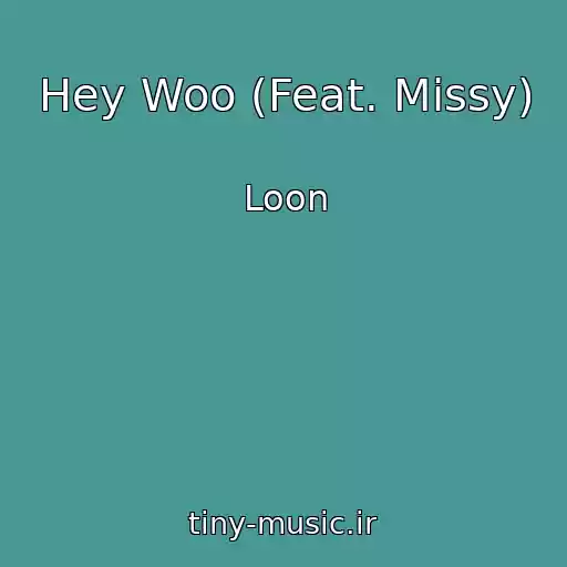 کاور آهنگ Hey Woo (Feat. Missy) از Loon