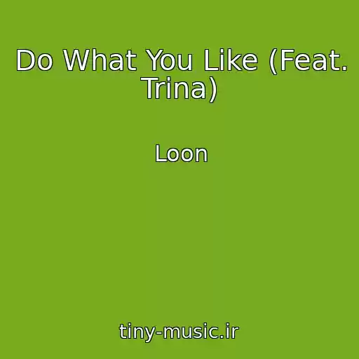 کاور آهنگ Do What You Like (Feat. Trina) از Loon