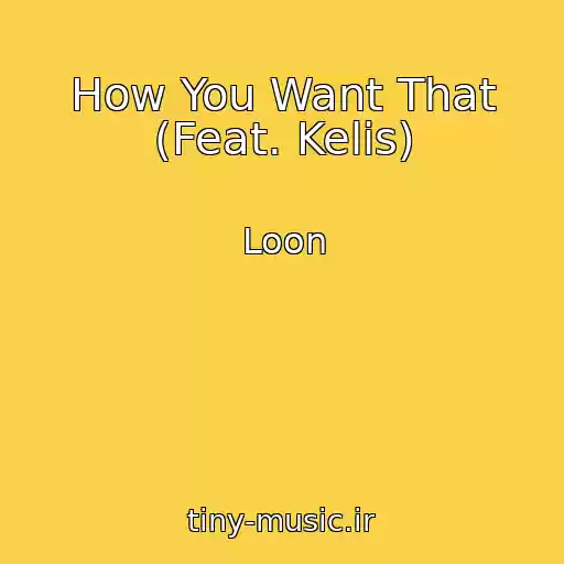 کاور آهنگ How You Want That (Feat. Kelis) از Loon