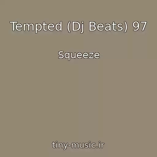 کاور آهنگ Tempted (Dj Beats) 97 از Squeeze