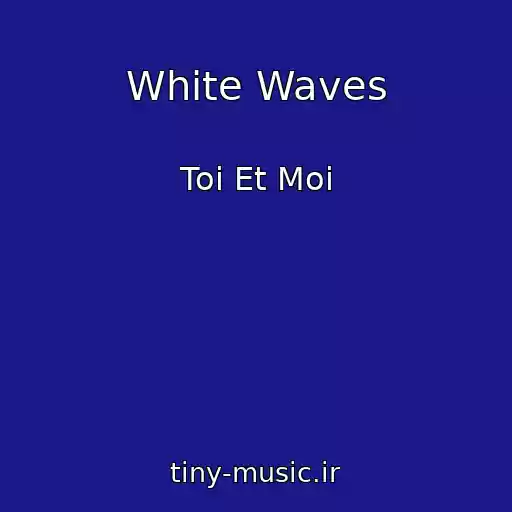 کاور آهنگ White Waves از Toi Et Moi