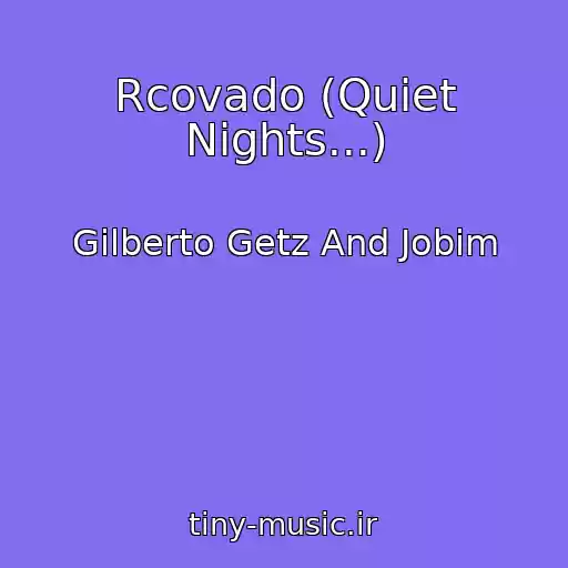 کاور آهنگ Rcovado (Quiet Nights...) از Gilberto Getz And Jobim