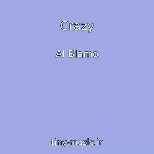 کاور آهنگ Crazy از Al Blamo