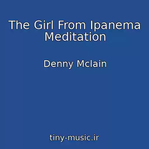 کاور آهنگ The Girl From Ipanema Meditation از Denny Mclain