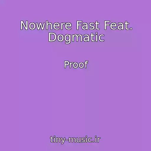 کاور آهنگ Nowhere Fast Feat. Dogmatic از Proof