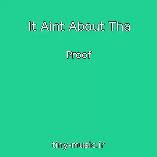 کاور آهنگ It Aint About Tha از Proof