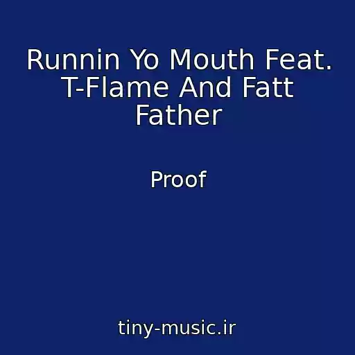 کاور آهنگ Runnin Yo Mouth Feat. T-Flame And Fatt Father از Proof