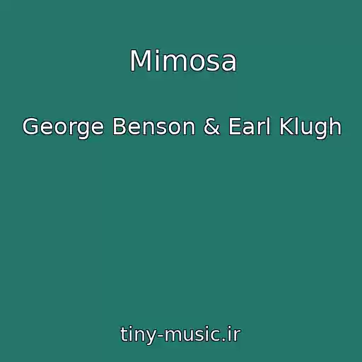 کاور آهنگ Mimosa از George Benson & Earl Klugh
