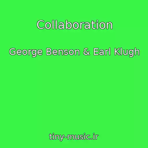 کاور آهنگ Collaboration از George Benson & Earl Klugh