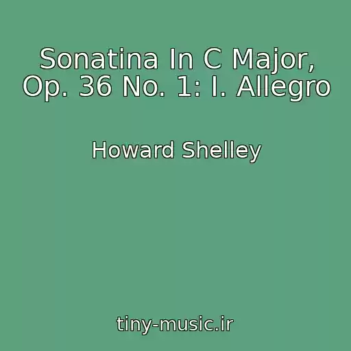 کاور آهنگ Sonatina In C Major, Op. 36 No. 1: I. Allegro از Howard Shelley