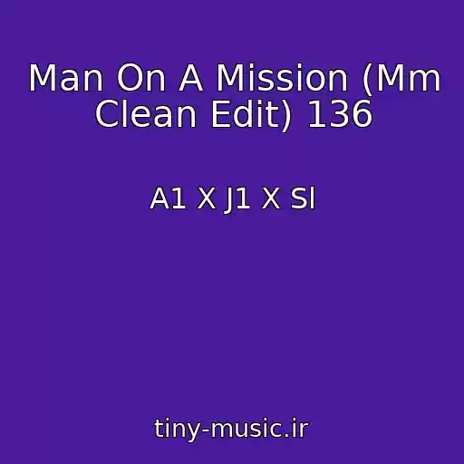 کاور آهنگ Man On A Mission (Mm Clean Edit) 136 از A1 X J1 X Sl