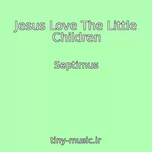 کاور آهنگ Jesus Love The Little Children از Septimus