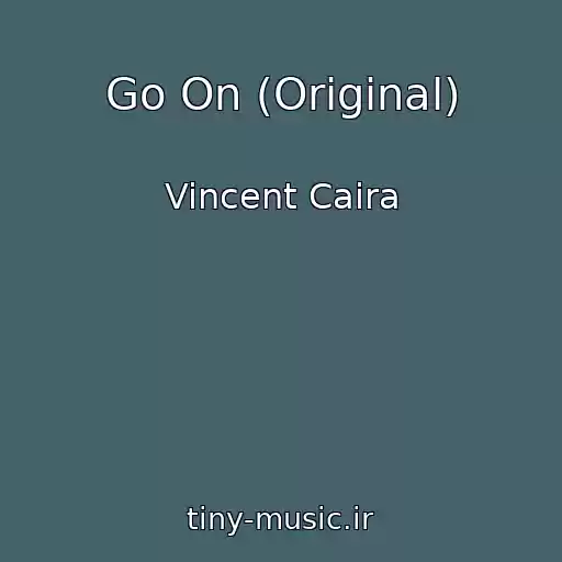 کاور آهنگ Go On (Original) از Vincent Caira