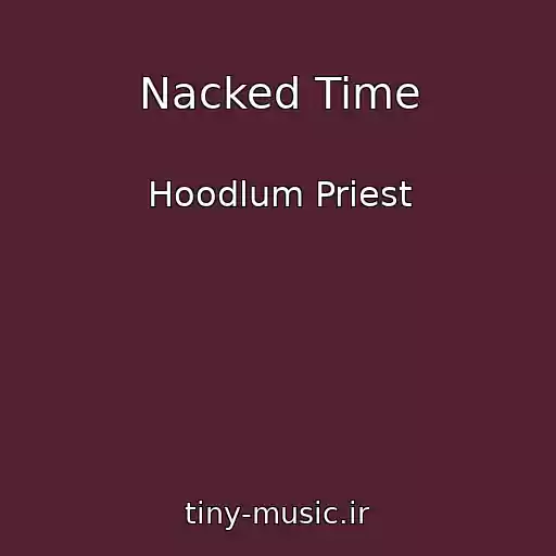 کاور آهنگ Nacked Time از Hoodlum Priest