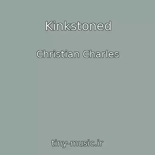 کاور آهنگ Kinkstoned از Christian Charles