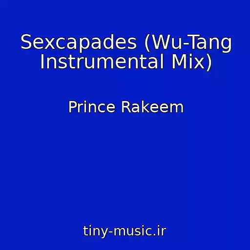 کاور آهنگ Sexcapades (Wu-Tang Instrumental Mix) از Prince Rakeem