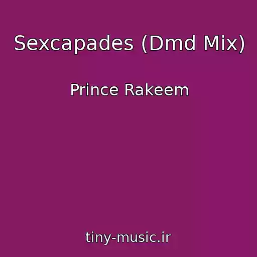 کاور آهنگ Sexcapades (Dmd Mix) از Prince Rakeem