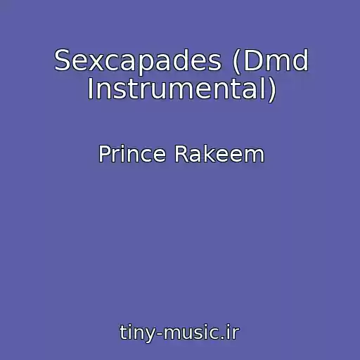 کاور آهنگ Sexcapades (Dmd Instrumental) از Prince Rakeem
