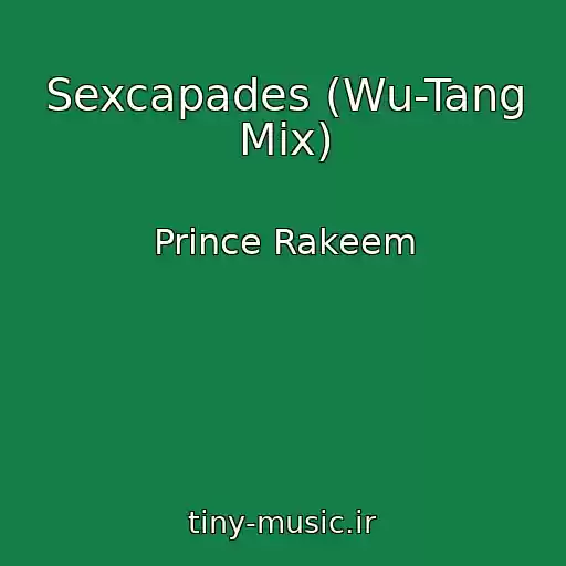 کاور آهنگ Sexcapades (Wu-Tang Mix) از Prince Rakeem