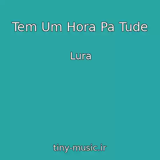 کاور آهنگ Tem Um Hora Pa Tude از Lura