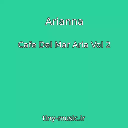 کاور آهنگ Arianna از Cafe Del Mar Aria Vol 2